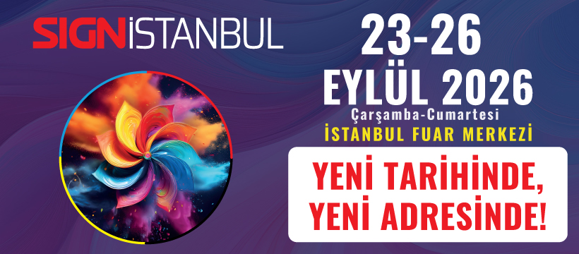 SIGN İstanbul 2026: Reklam, Dijital Baskı ve Uygulama Teknolojileri